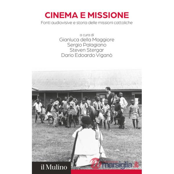 Cinema e missione. Fonti audiovisive e storia delle missioni cattoliche