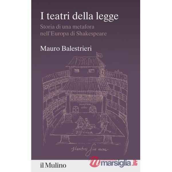 Teatri della legge. Storia di una metafora nell'Europa di Shakespeare (I)
