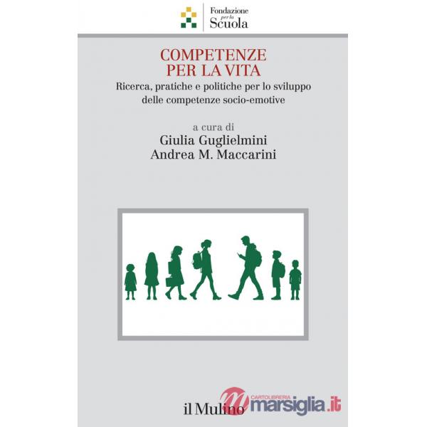 Competenze per la vita. Ricerca, pratiche e politiche per lo sviluppo delle competenze socio-emotive