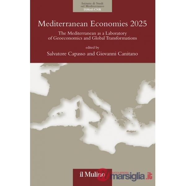 Mediterranean economies 2025. The mediterranean as a laboratory of geoeconomics and global transformations