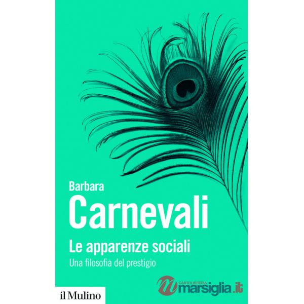 Apparenze sociali. Una filosofia del prestigio (Le)