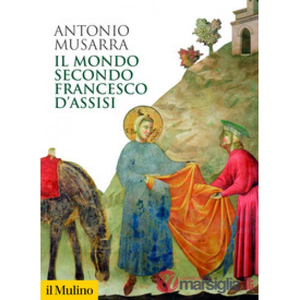 Mondo secondo Francesco d'Assisi (Il)