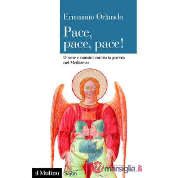 Pace, pace, pace! Donne e uomini contro la guerra nel Medioevo