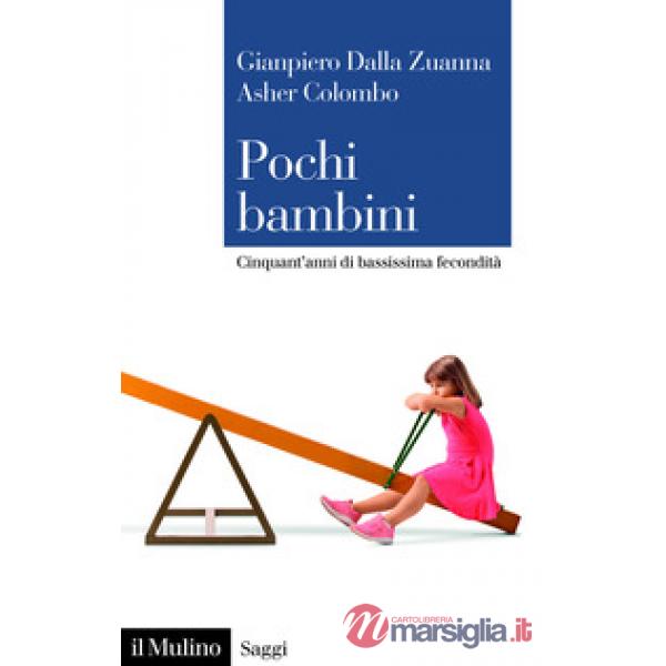Pochi bambini. Cinquant'anni di bassissima fecondità