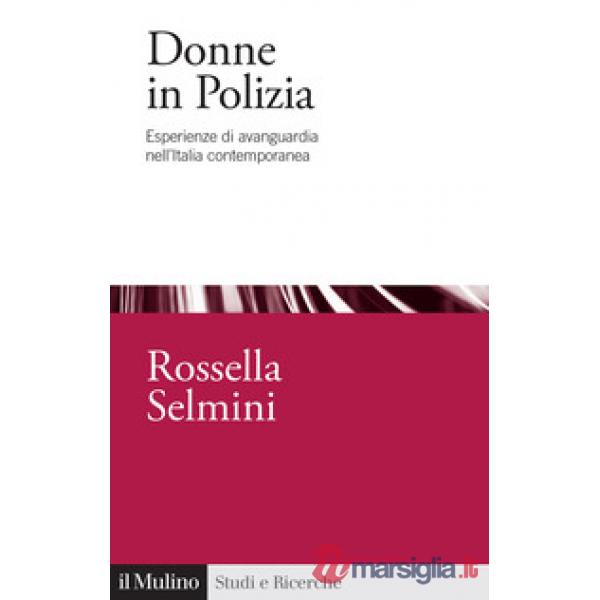 Donne in Polizia. Esperienze di avanguardia nell'Italia contemporanea