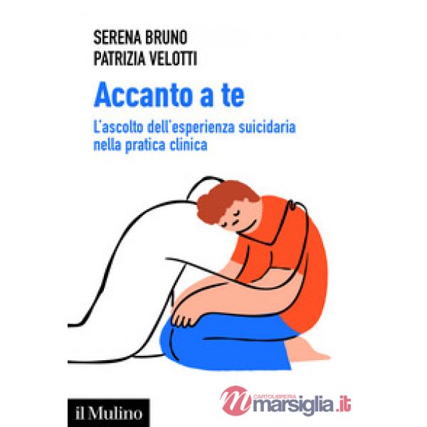 Accanto a te. L'ascolto dell'esperienza suicidaria nella pratica clinica