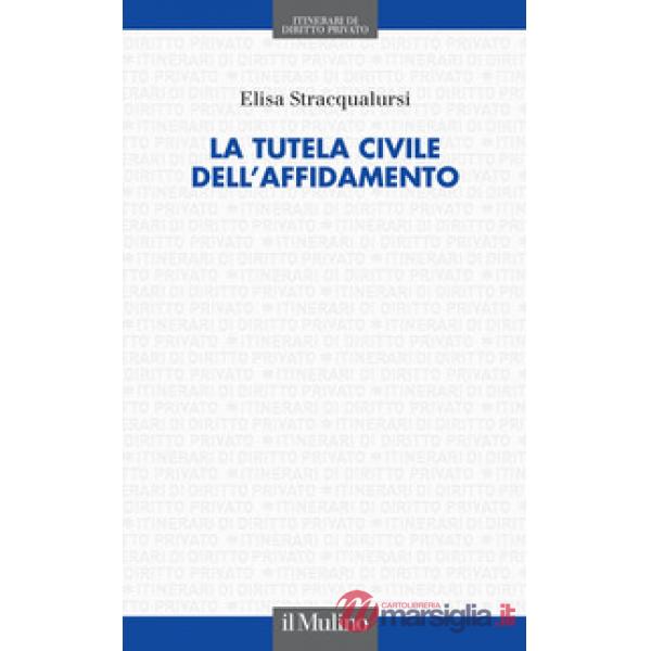 Tutela civile dell'affidamento (La)