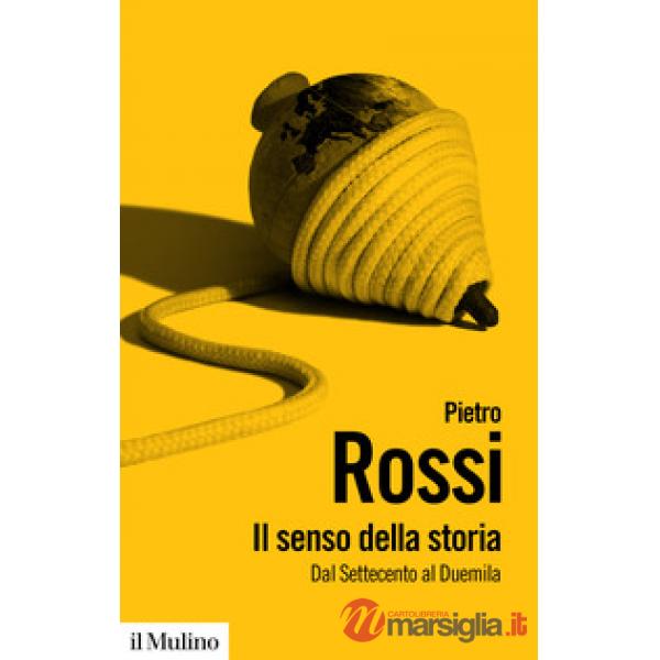 Senso della storia. Dal Settecento al Duemila (Il)