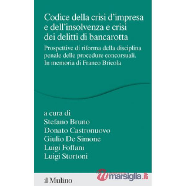 Codice della crisi d'impresa e dell'insolvenza e crisi dei delitti di bancarotta. Prospettive di riforma della disciplina penale