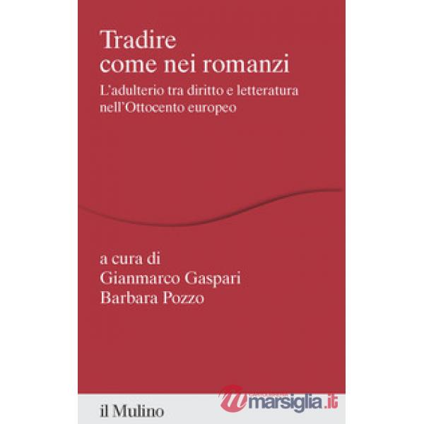 Tradire come nei romanzi. L'adulterio tra diritto e letteratura nell'Ottocento europeo