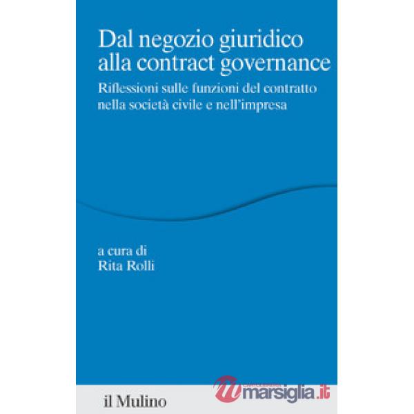 Dal negozio giuridico alla contract governance. Riflessioni sulle funzioni del contratto nella società civile e nell'impresa