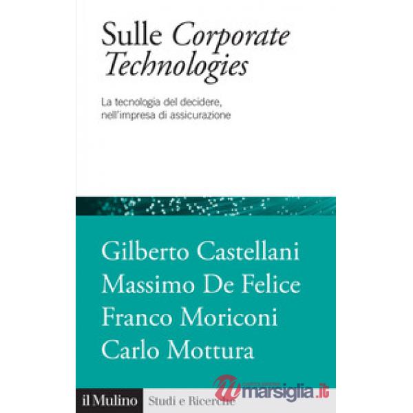 Sulle corporate technologies. La tecnica del decidere, nell'impresa di assicurazione