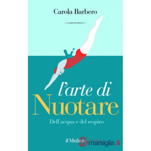 Arte di nuotare. Dell'acqua e del respiro (L')