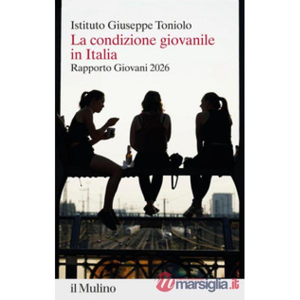 Condizione giovanile in Italia. Rapporto giovani 2026 (La)