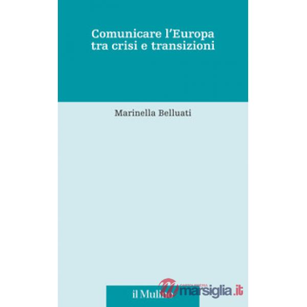 Comunicare l'Europa tra crisi e transizioni