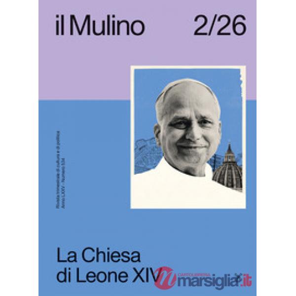 Mulino. Rivista trimestrale di cultura e di politica (2026) (Il). Vol. 2: La Chiesa di Leone XIV