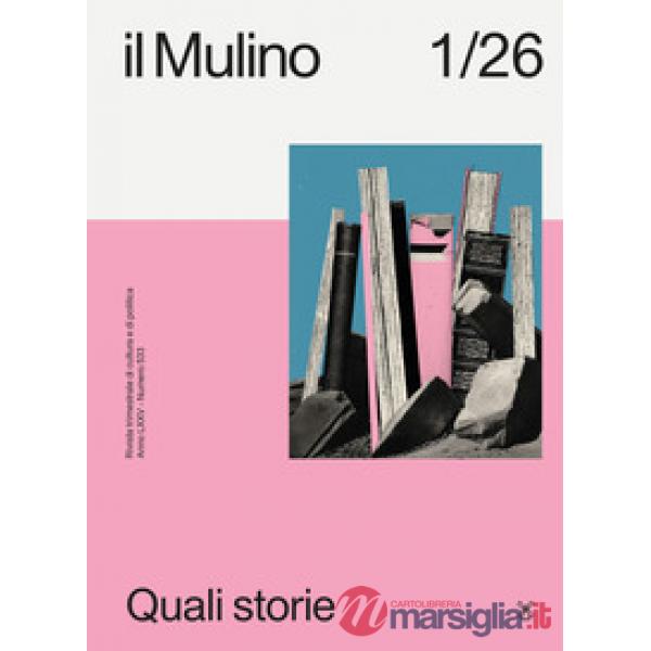 Mulino. Rivista trimestrale di cultura e di politica (2026) (Il). Vol. 1: Quali storie