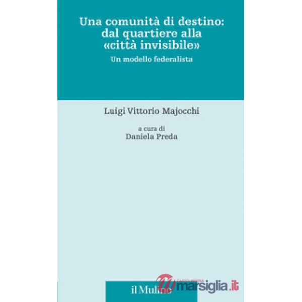 Comunità di destino: dal quartiere alla «città invisibile». Un modello federalista (Una)