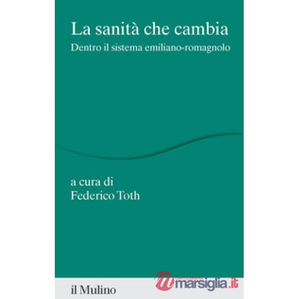 Sanità che cambia. Dentro il sistema emiliano-romagnolo (La)