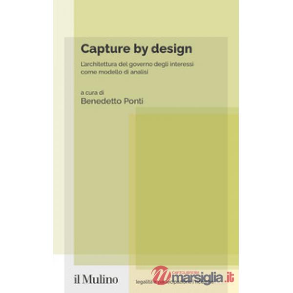 Capture by design. L'architettura del governo degli interessi come modello di analisi
