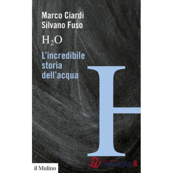 H2O. L'incredibile storia dell'acqua