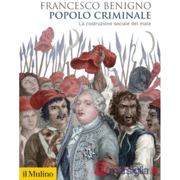 Popolo criminale. La costruzione sociale del male