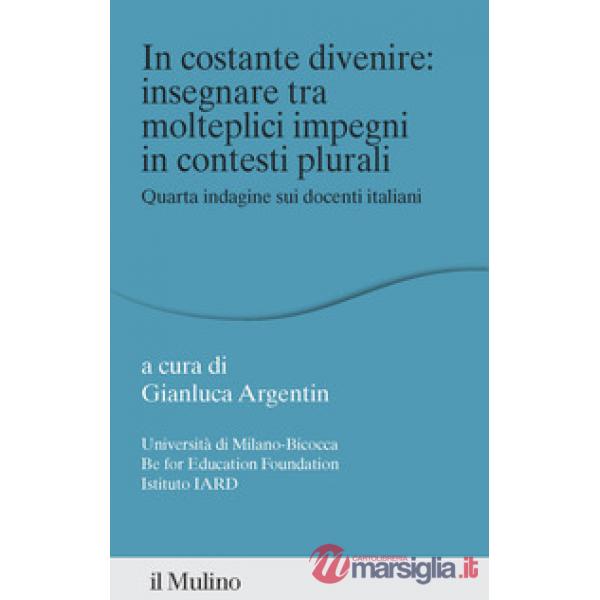 In costante divenire: insegnare tra molteplici impegni in contesti plurali. Quarta indagine sui docenti italiani