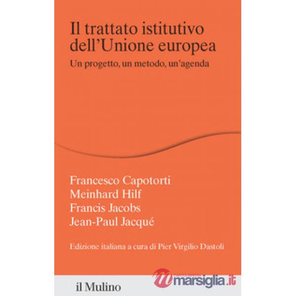 Trattato istitutivo dell'Unione europea. Un progetto, un metodo, un'agenda (Il)