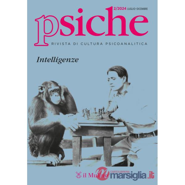 Psiche. Rivista di cultura psicoanalitica (2024). Vol. 2: Intelligenze