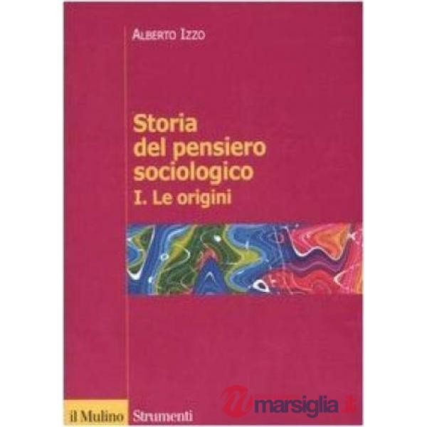 Storia del pensiero sociologico. Vol. 1: Le origini.
