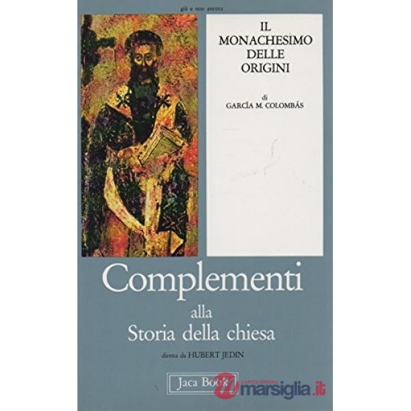 Monachesimo delle origini (Il). Vol. 1: Uomini, fatti, usi e istituzioni