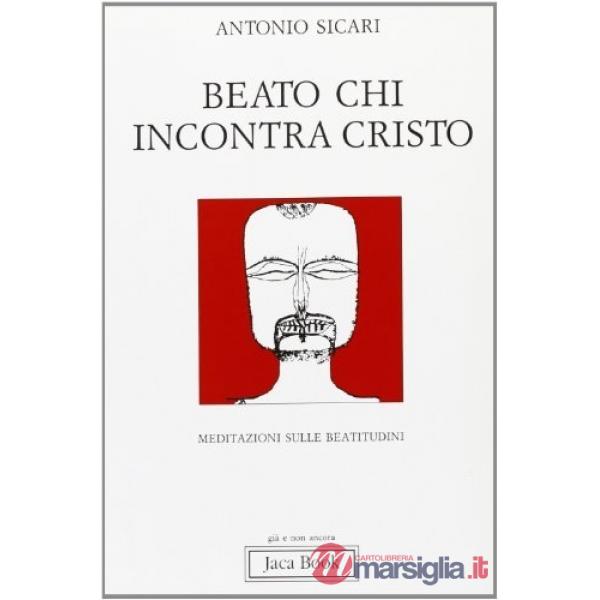 Beato chi incontra Cristo. Meditazioni sulle beatitudini
