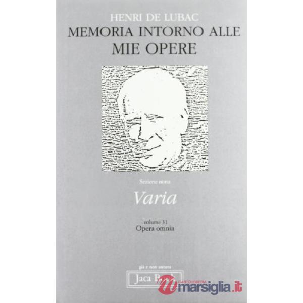 Opera omnia. Vol. 31: Memoria intorno alle mie opere. Varia