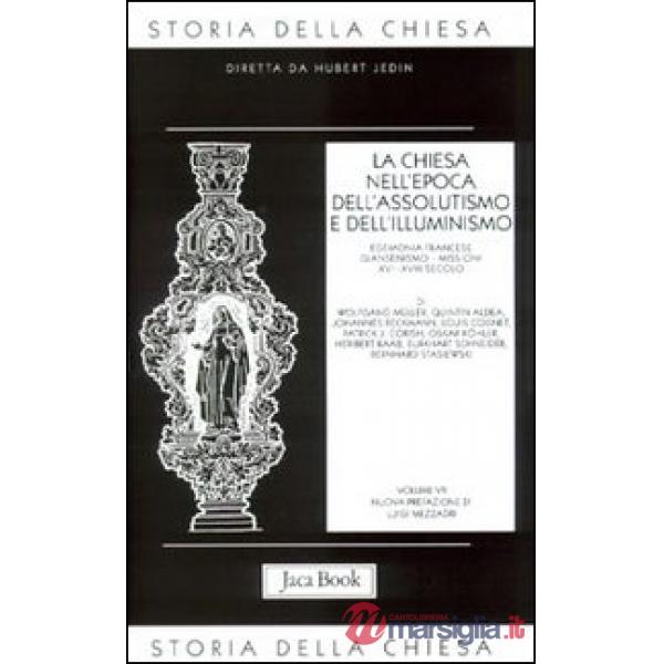 Storia della Chiesa. Vol. 7: La Chiesa nell'Epoca dell'Assolutismo e dell'Illumi