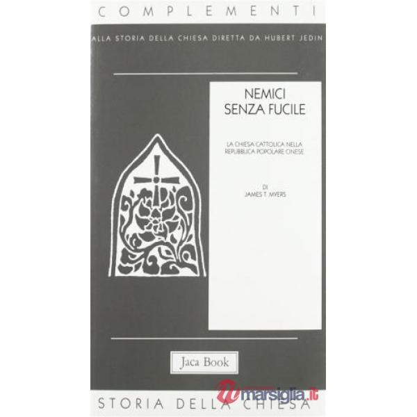 Nemici senza fucile. La Chiesa cattolica nella Repubblica Popolare Cinese