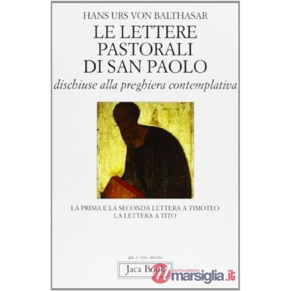 Lettere pastorali di san Paolo dischiuse alla preghiera contemplativa. La prima e la seconda Lettera a Timoteo, la Lettera a Tit
