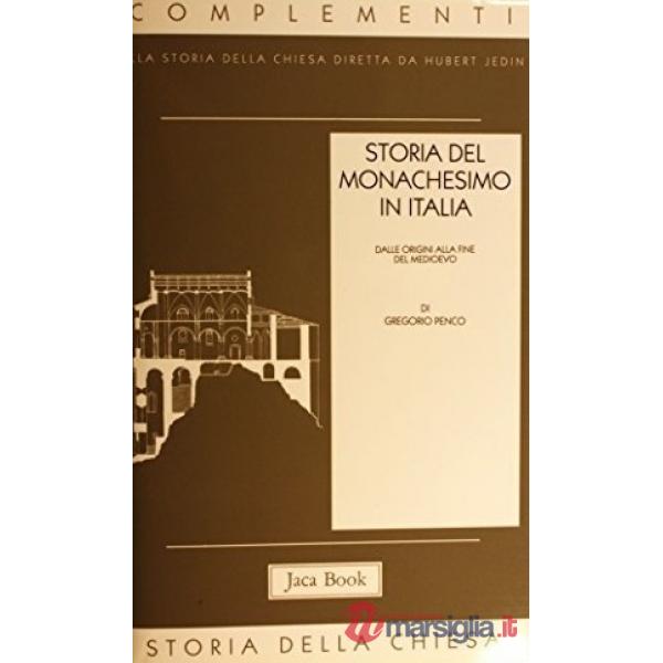 Storia del monachesimo in Italia. Dalle origini alla fine del Medioevo