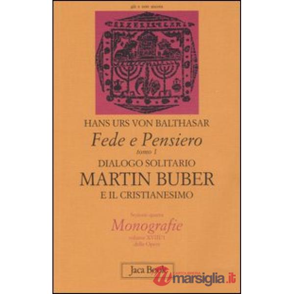 Fede e pensiero. Vol. 1: Dialogo solitario. Martin Buber e il cristianesimo