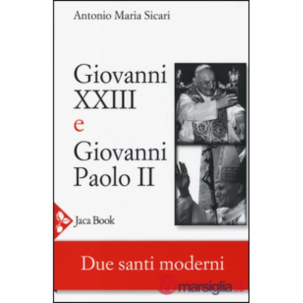 Giovanni XXIII e Giovanni Paolo II. Due santi moderni
