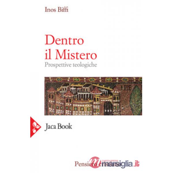 Dentro il mistero. Prospettive teologiche