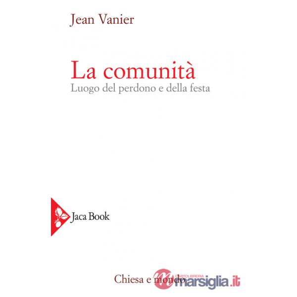 Comunità. Luogo del perdono e della festa (La)