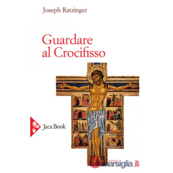 Guardare al crocifisso