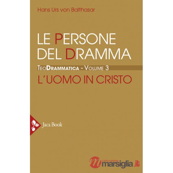 Teodrammatica. Vol. 3: Le persone del dramma: l'uomo in Cristo