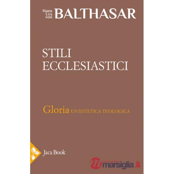 Gloria. Una estetica teologica. Vol. 2: Stili ecclesiastici