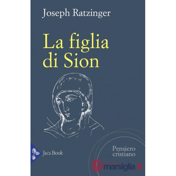 Figlia di Sion. La devozione a Maria nella Chiesa (La)