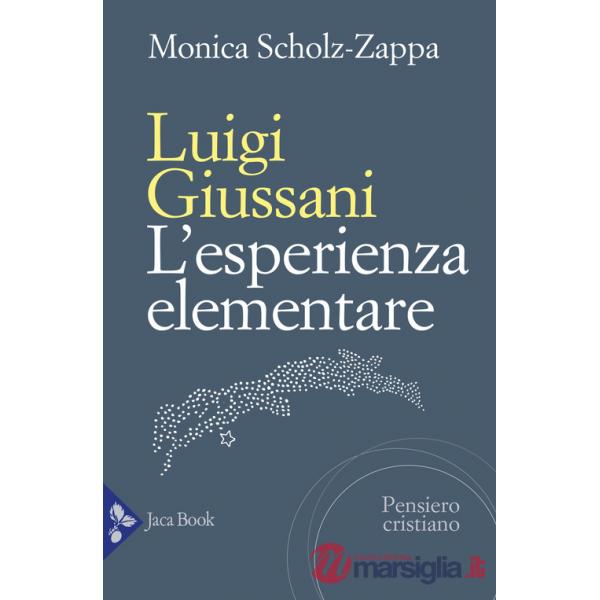 Luigi Giussani. L'esperienza elementare