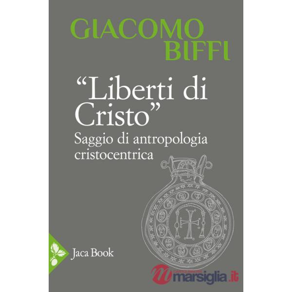 Liberti di Cristo. Saggio di antropologia cristocentrica