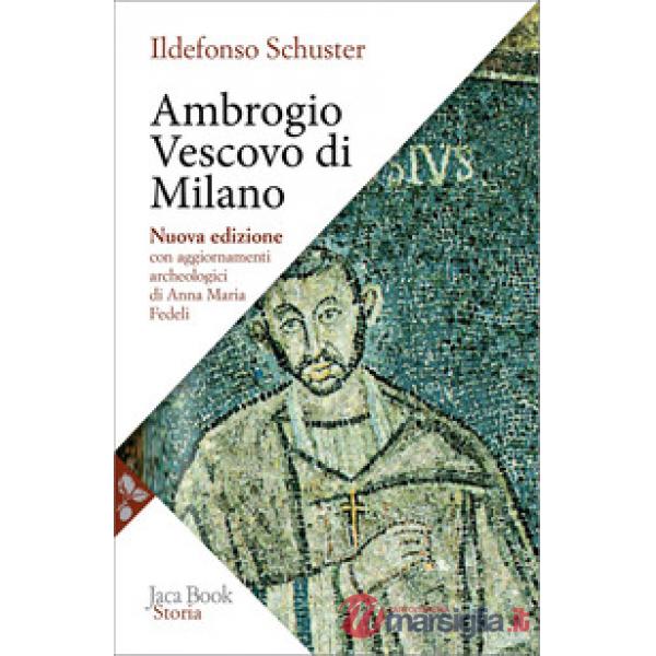 Ambrogio vescovo di Milano. Nuova ediz.