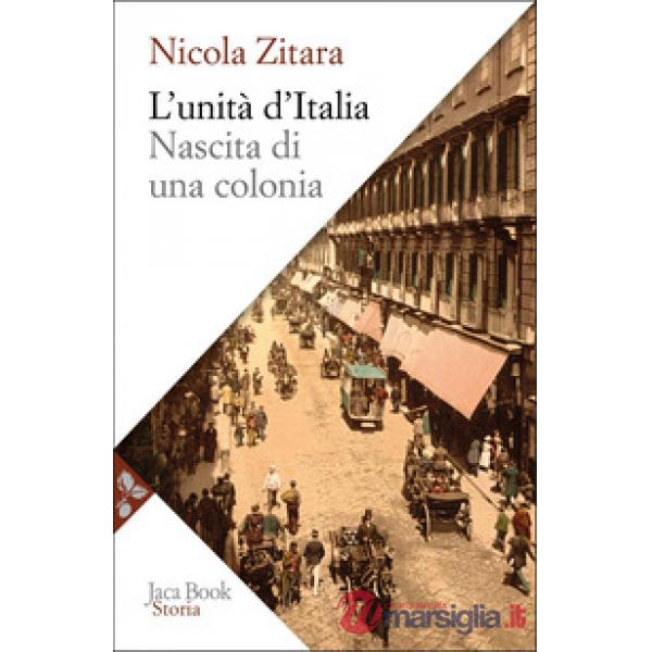 Unità d'Italia. Nascita di una colonia (L')