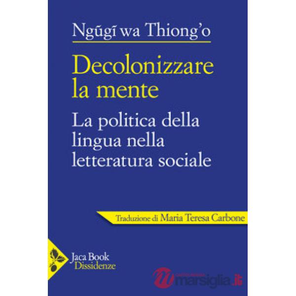 Decolonizzare la mente. La politica della lingua nella letteratura africana